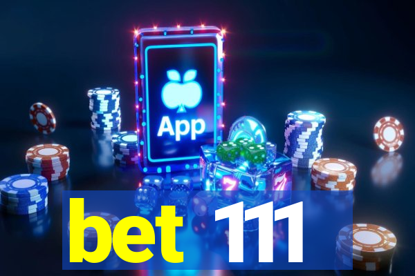 bet 111